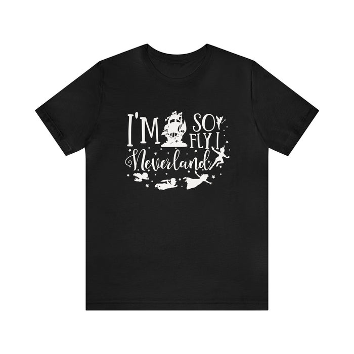 I'm So Fly I Neverland Bella Canvas Unisex Jersey Short Sleeve Tee