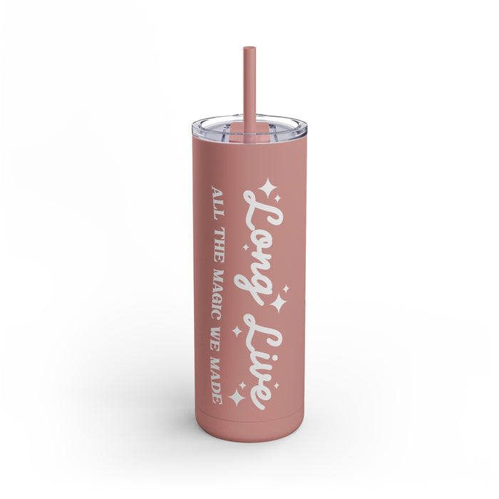 Long Live All The Magic We Made Maars Maker Skinny Matte Tumbler, 20oz