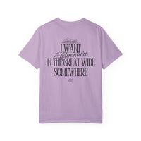 I Want Adventure in the Great Wide Somewhere Comfort Colors Unisex Garment-Dyed T-shirt