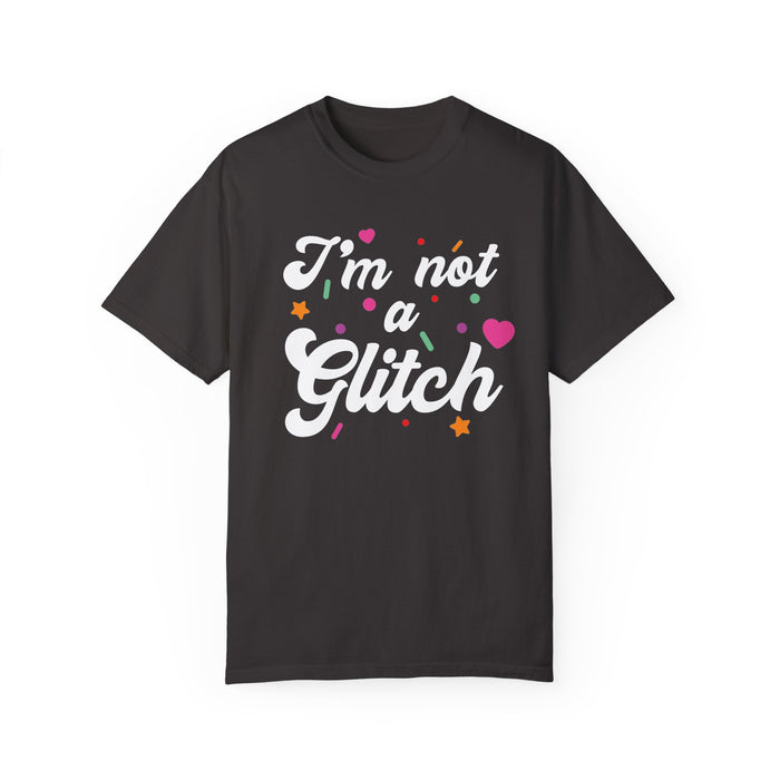 I'm Not A Glitch Comfort Colors Unisex Garment-Dyed T-shirt