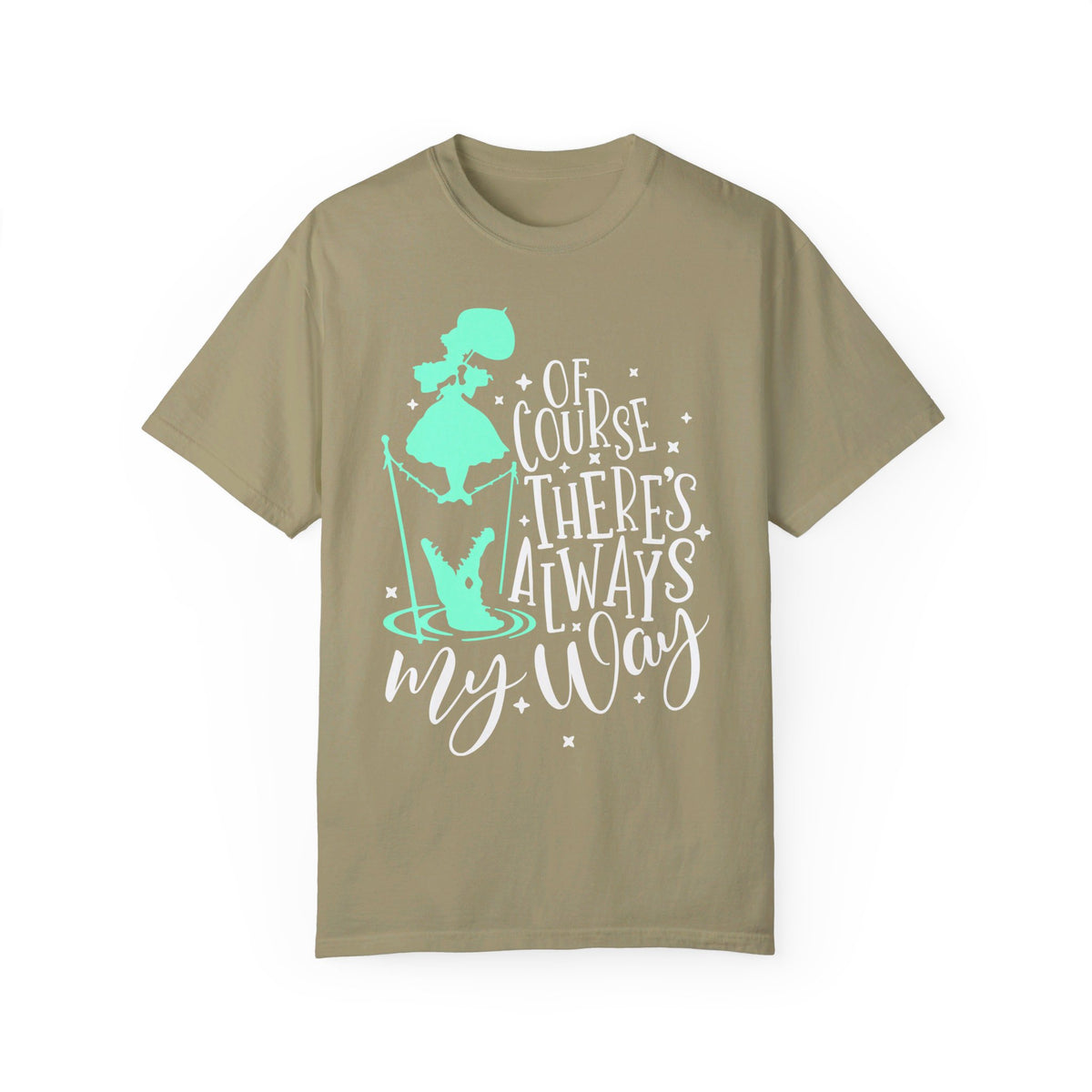 Of Course There's Always My Way Comfort Colors Unisex Garment-Dyed T-shirt