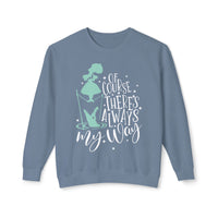 Of Course There's Always My Way Unisex Lightweight Comfort Colors Crewneck Sweatshirt