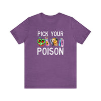 Pick Your Poison Bella Canvas Unisex Jersey Short Sleeve Tee