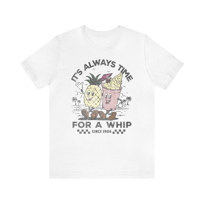 It's Always Time For A Whip Bella Canvas Unisex Jersey Short Sleeve Tee