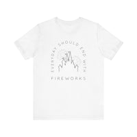 Everyday Should End With Fireworks Bella Canvas Unisex Jersey Short Sleeve Tee