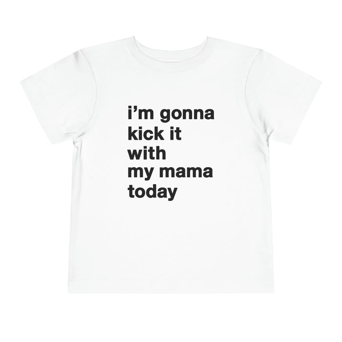 Gonna Kick It With My Mama Bella Canvas Toddler Short Sleeve Tee