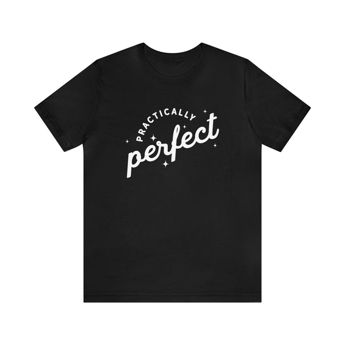 Practically Perfect Bella Canvas Unisex Jersey Short Sleeve Tee