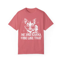 Me And Karma Vibe Like That Comfort Colors Unisex Garment-Dyed T-shirt