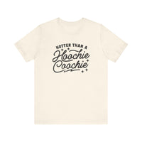 Hotter Than A Hoochie Coochie Bella Canvas Unisex Jersey Short Sleeve Tee