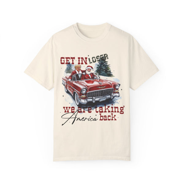 Get In Loser, We're Taking America Back Comfort Colors Unisex Garment-Dyed T-shirt