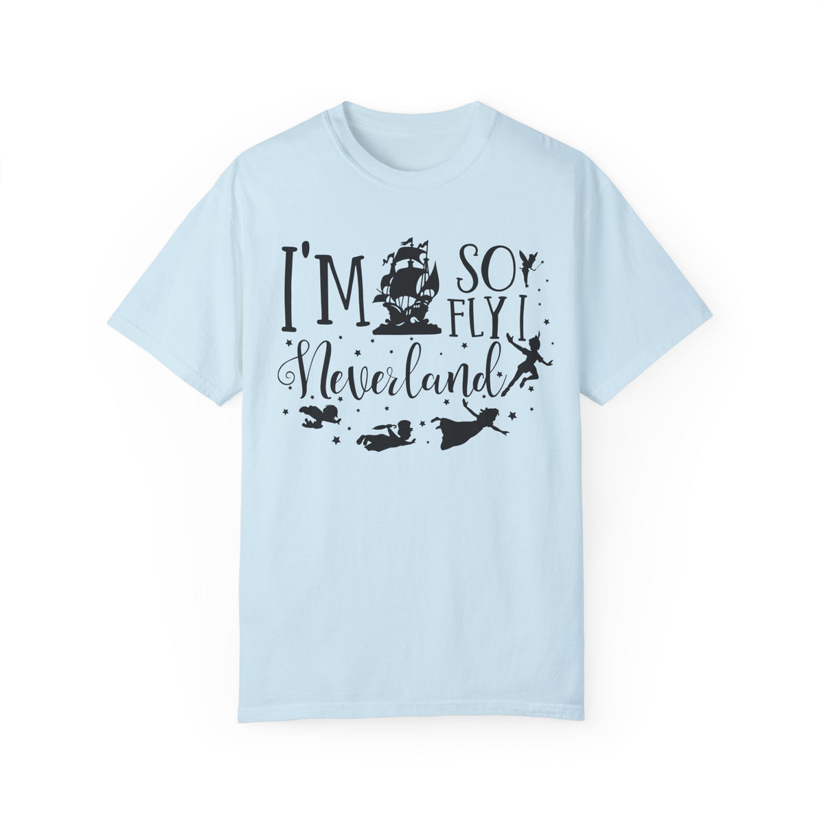 I'm So Fly I Neverland Comfort Colors Unisex Garment-Dyed T-shirt