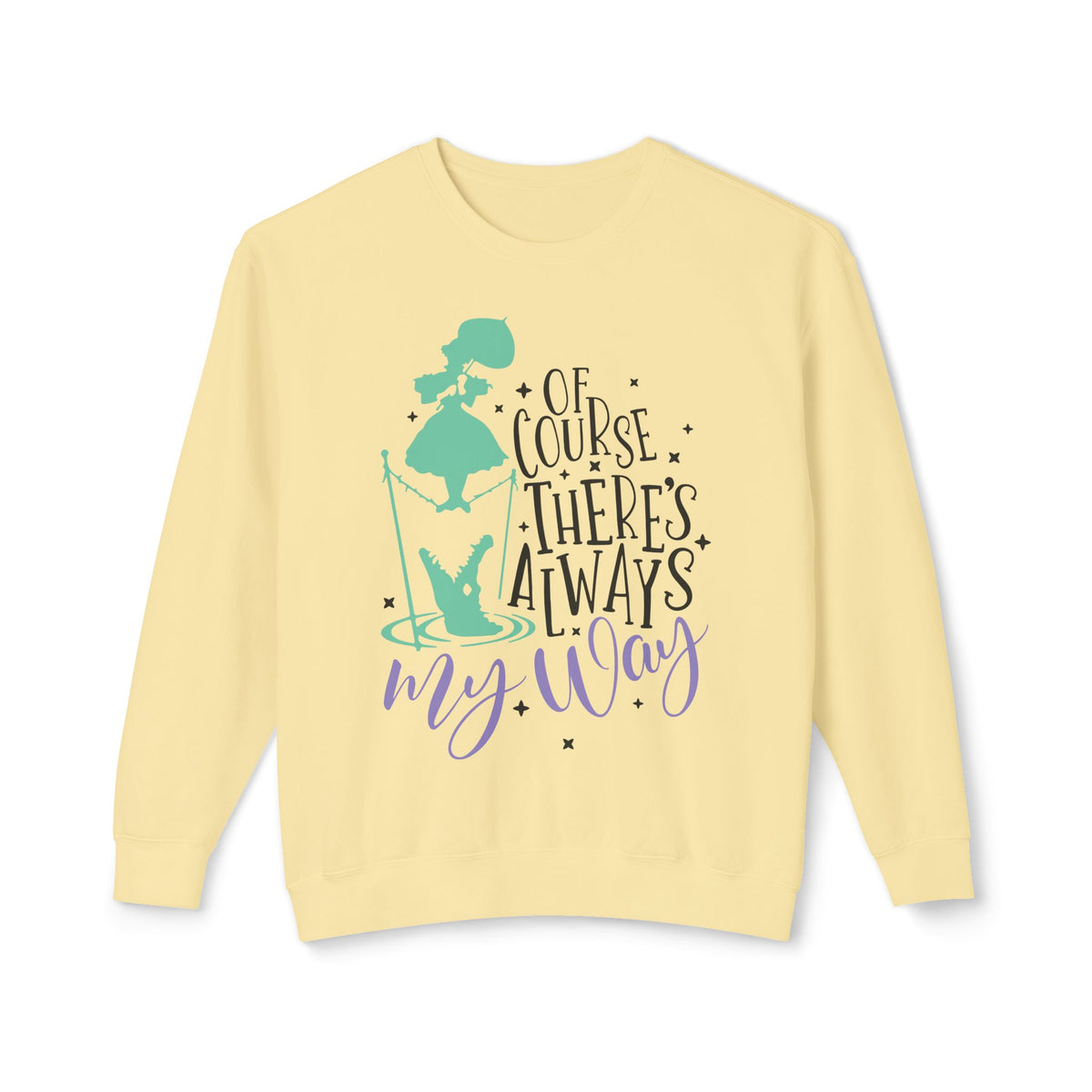 Of Course There's Always My Way Unisex Lightweight Comfort Colors Crewneck Sweatshirt