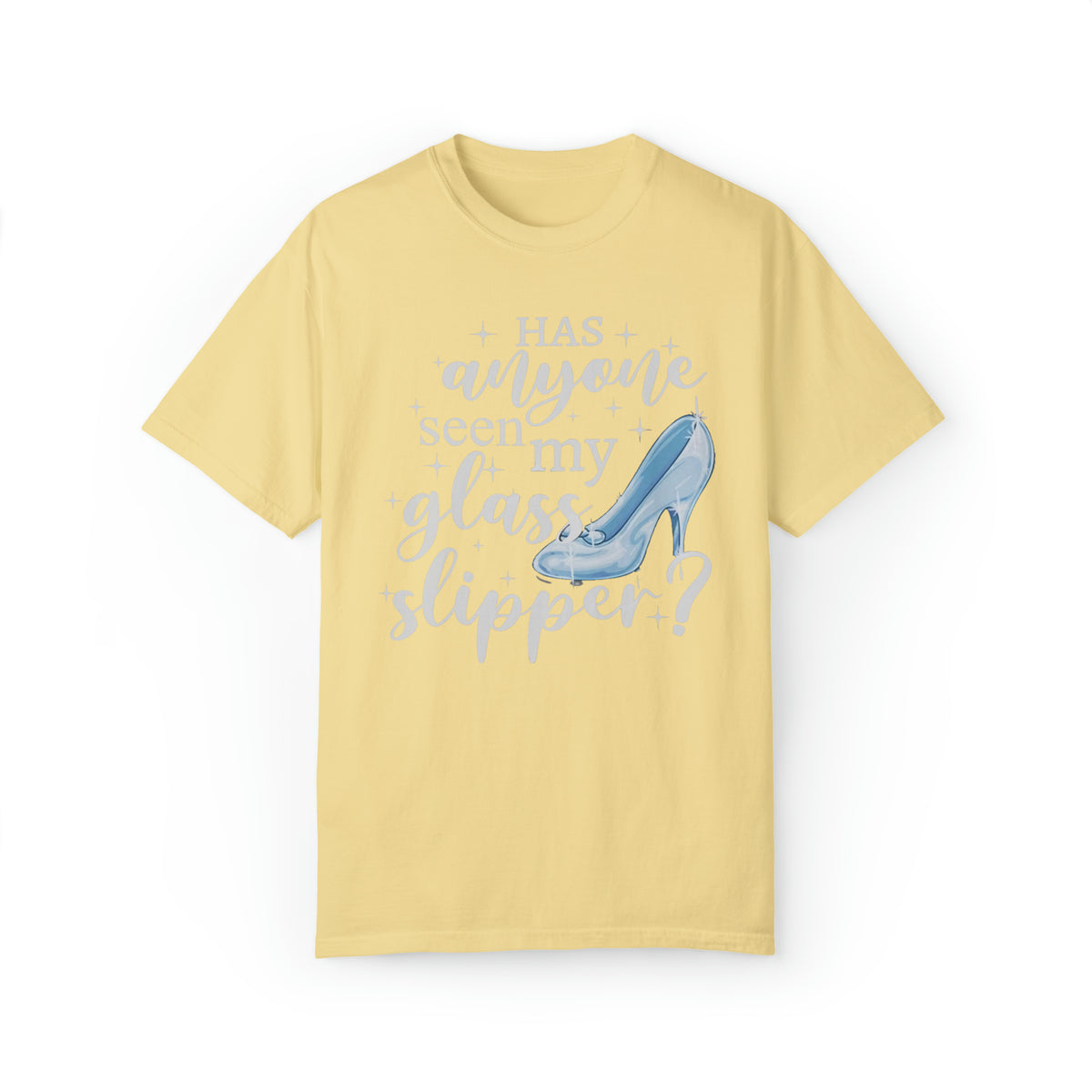 Has Anyone Seen My Glass Slipper? Comfort Colors Unisex Garment-Dyed T-shirt