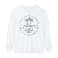 Yo Ho Yo Ho A Pirates Life For Me Comfort Colors Unisex Garment-dyed Long Sleeve T-Shirt