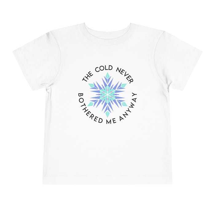 The Cold Never Bothered Me Anyway Bella Canvas Toddler Short Sleeve Tee