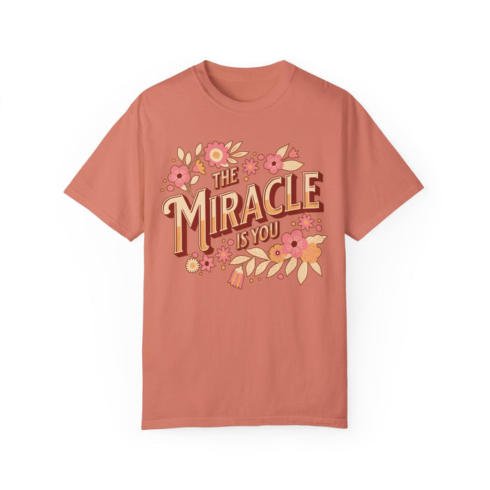 The Miracle Is You Comfort Colors Unisex Garment-Dyed T-shirt