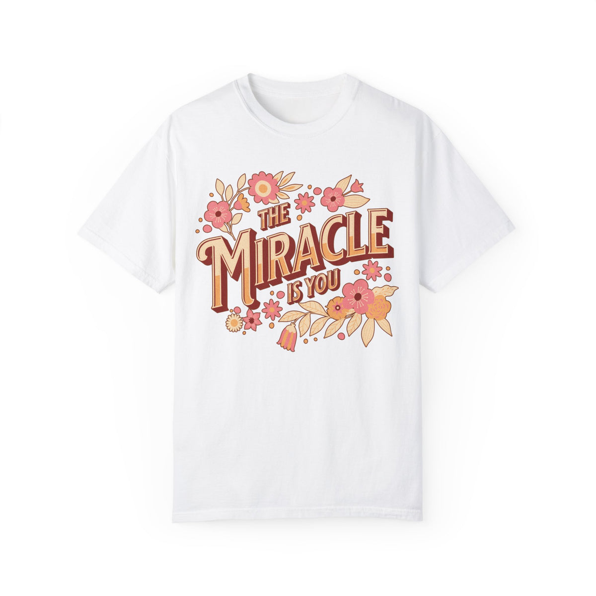 The Miracle Is You Comfort Colors Unisex Garment-Dyed T-shirt