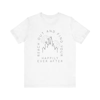 Reach Out And Find Your Happily Ever After Bella Canvas Unisex Jersey Short Sleeve Tee