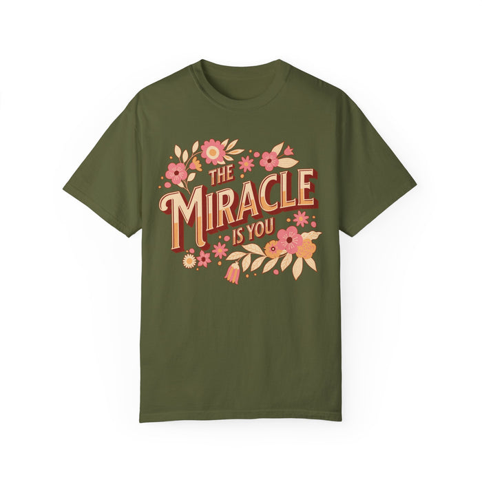 The Miracle Is You Comfort Colors Unisex Garment-Dyed T-shirt