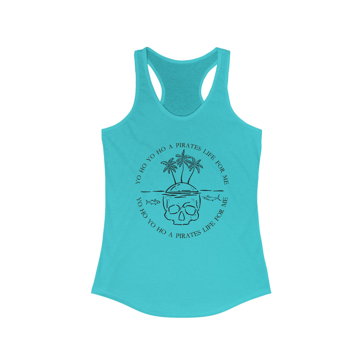 Yo Ho A Pirates Life For Me Women's Ideal Racerback Tank