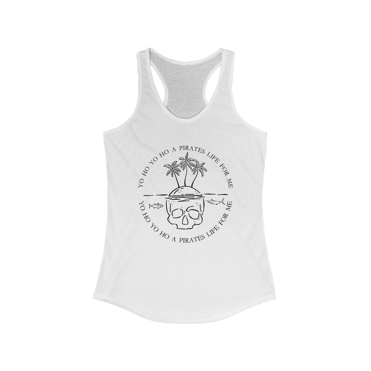 Yo Ho A Pirates Life For Me Women's Ideal Racerback Tank