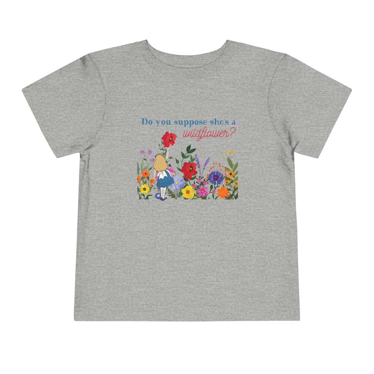 Do You Suppose She’s A Wildflower Bella Canvas Toddler Short Sleeve Tee