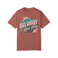 But Daddy I Love Him Comfort Colors Unisex Garment-Dyed T-shirt
