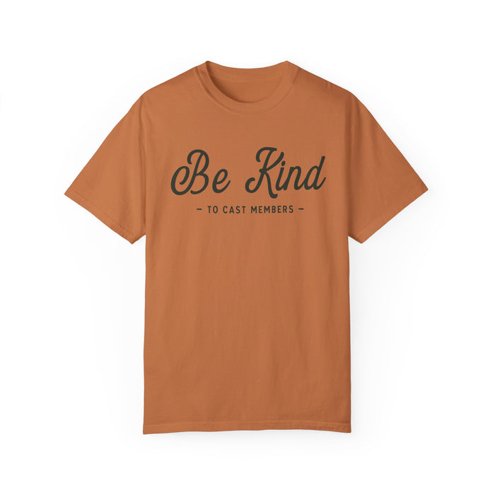 Be Kind To Cast Members Comfort Colors Unisex Garment-Dyed T-shirt