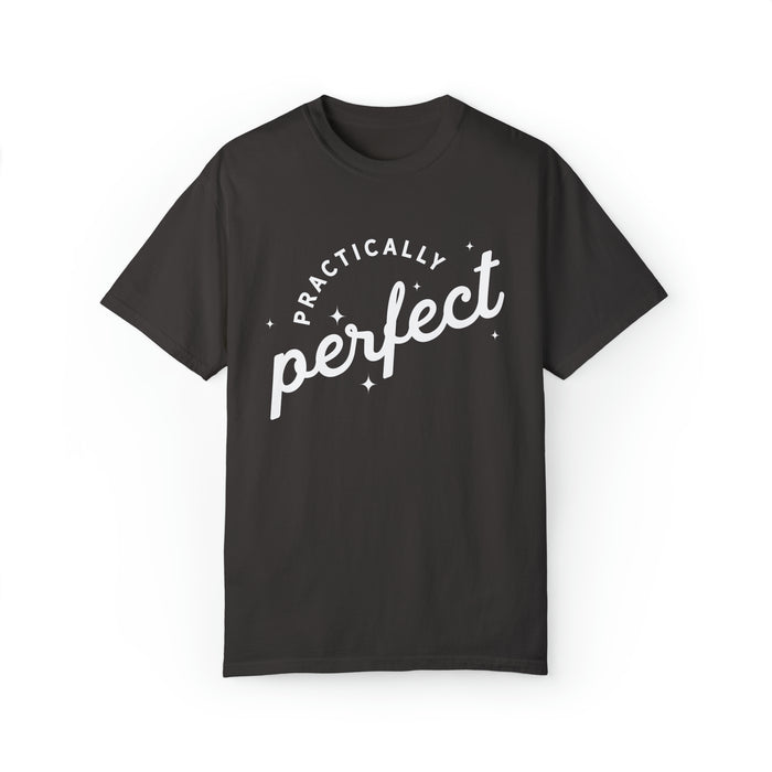 Practically Perfect Comfort Colors Unisex Garment-Dyed T-shirt