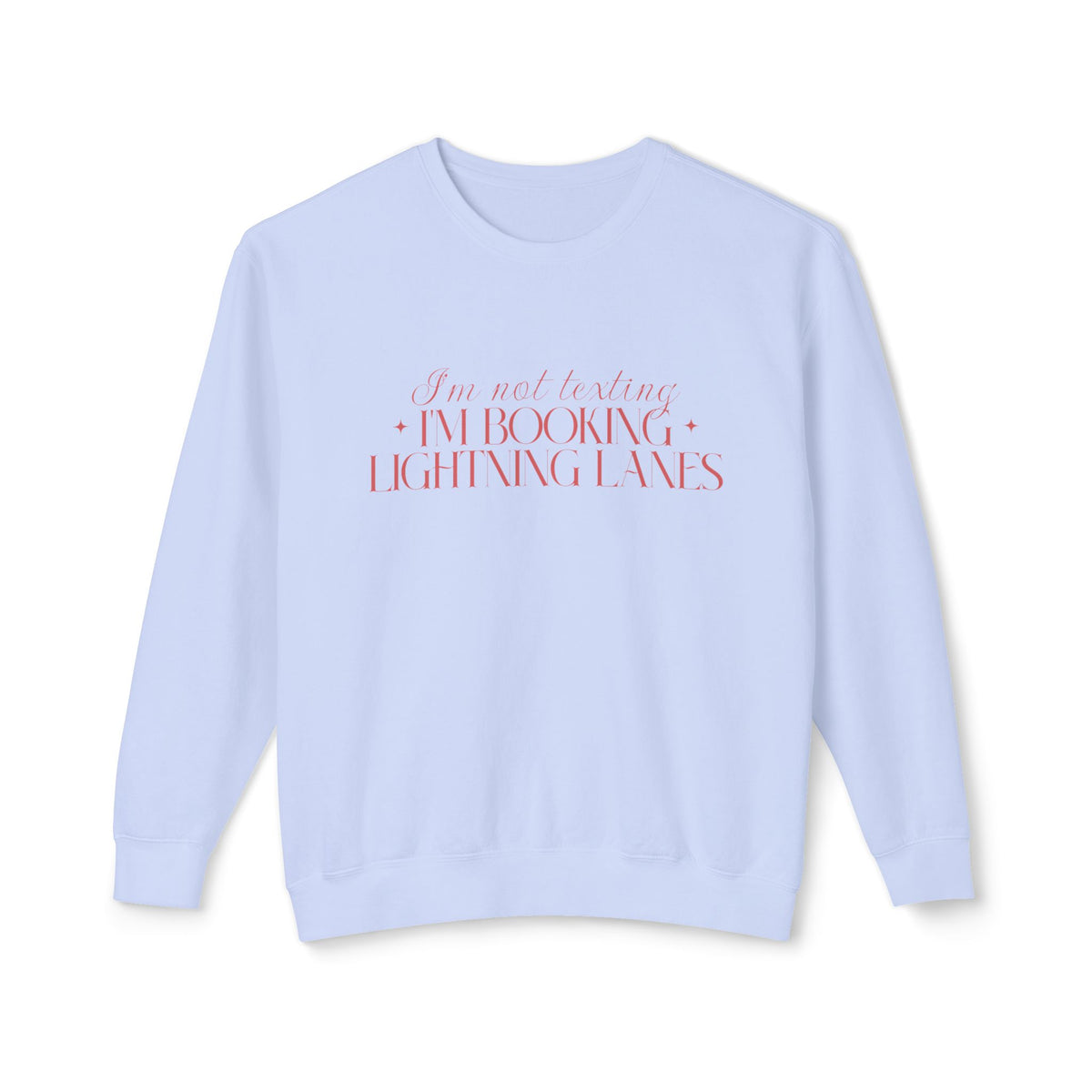 I'm Not Texting I'm Booking Lightning Lanes Unisex Lightweight Comfort Colors Crewneck Sweatshirt