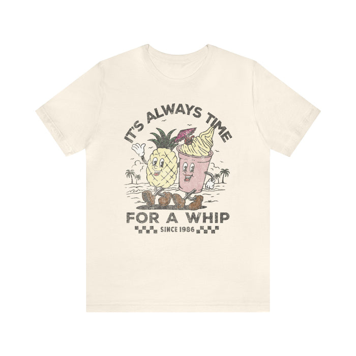 It's Always Time For A Whip Bella Canvas Unisex Jersey Short Sleeve Tee