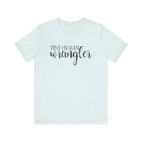 Tiny Human Wrangler Bella Canvas Unisex Jersey Short Sleeve Tee