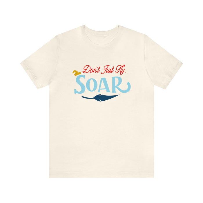 Don't Just Fly Soar Bella Canvas Unisex Jersey Short Sleeve Tee