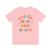 Long Live All The Magic We Made Bella Canvas Unisex Jersey Short Sleeve Tee