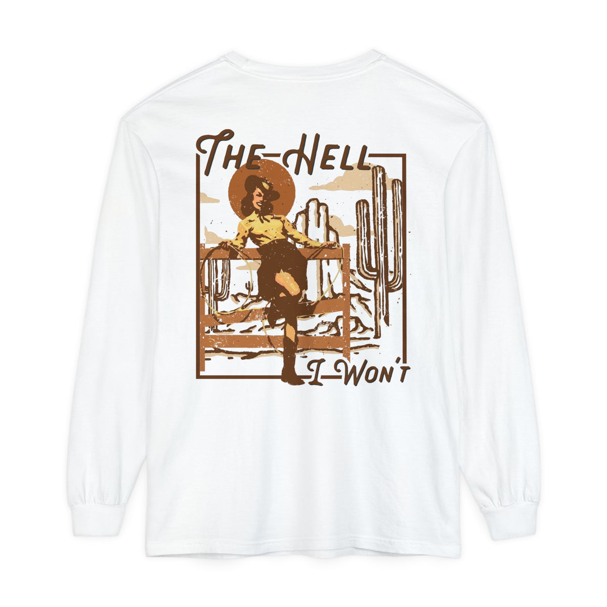 The Hell I Won't Comfort Colors Unisex Garment-dyed Long Sleeve T-Shirt