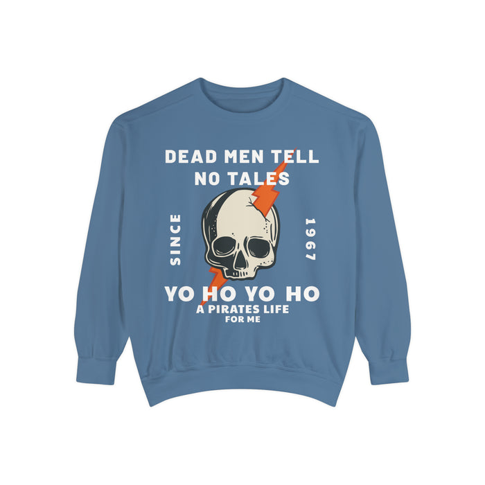 Dead Men Tell No Tales Comfort Colors Unisex Garment-Dyed Sweatshirt