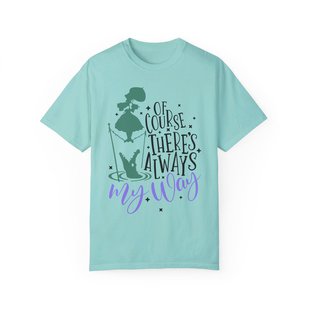 Of Course There's Always My Way Comfort Colors Unisex Garment-Dyed T-shirt