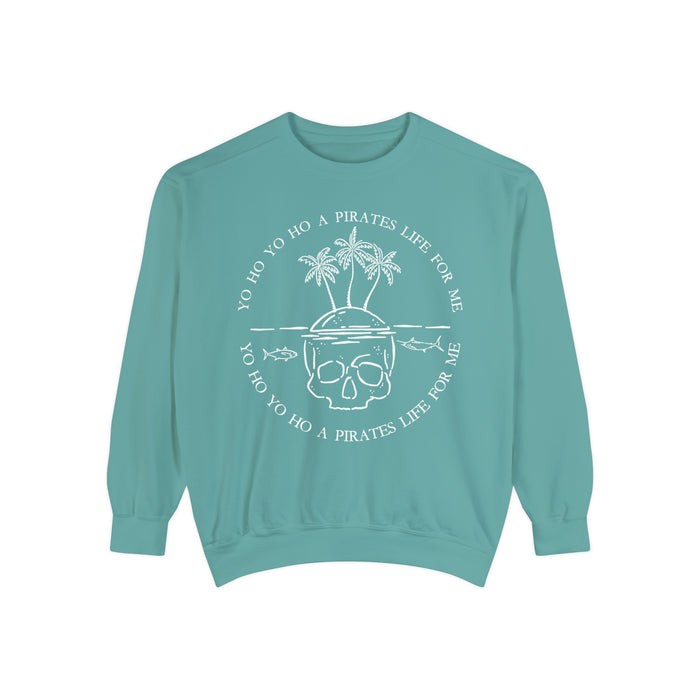 Yo Ho Yo Ho A Pirates Life For Me Comfort Colors Unisex Garment-Dyed Sweatshirt