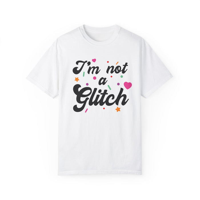 I'm Not A Glitch Comfort Colors Unisex Garment-Dyed T-shirt