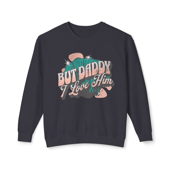 But Daddy I Love Him Unisex Lightweight Comfort Colors Crewneck Sweatshirt