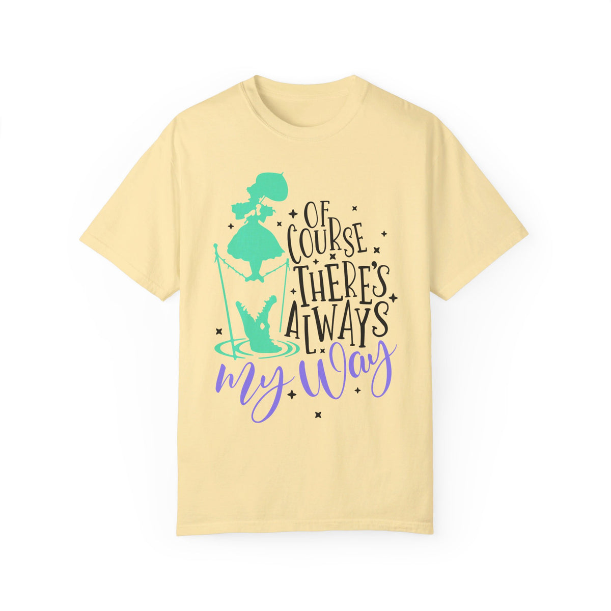 Of Course There's Always My Way Comfort Colors Unisex Garment-Dyed T-shirt