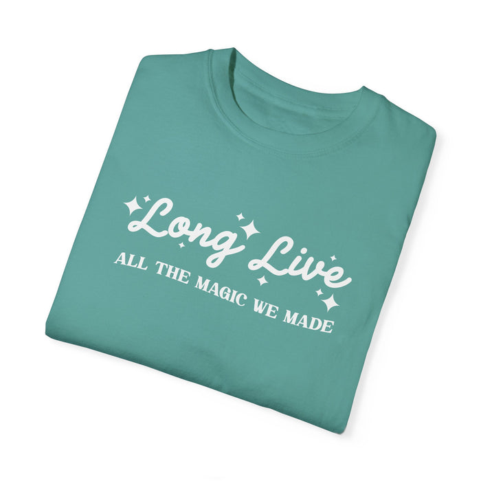 Long Live All The Magic We Made Comfort Colors Unisex Garment-Dyed T-shirt