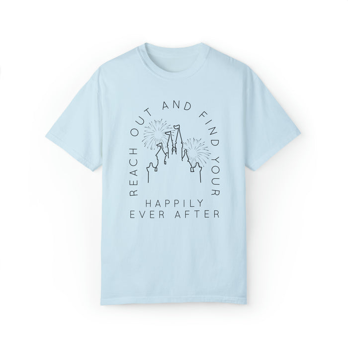 Reach Out And Find Your Happily Ever After Comfort Colors Unisex Garment-Dyed T-shirt