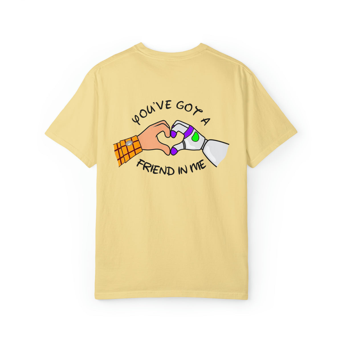 You've Got A Friend In Me Comfort Colors Unisex Garment-Dyed T-shirt