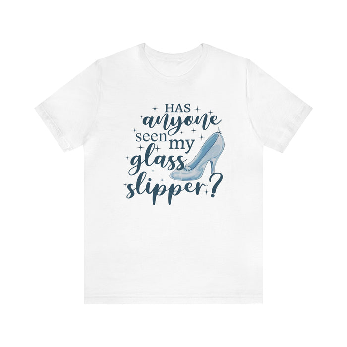 Has Anyone Seen My Glass Slipper Bella Canvas Unisex Jersey Short Sleeve Tee