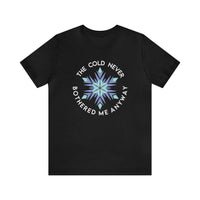 The Cold Never Bothered Me Anyway Bella Canvas Unisex Jersey Short Sleeve Tee
