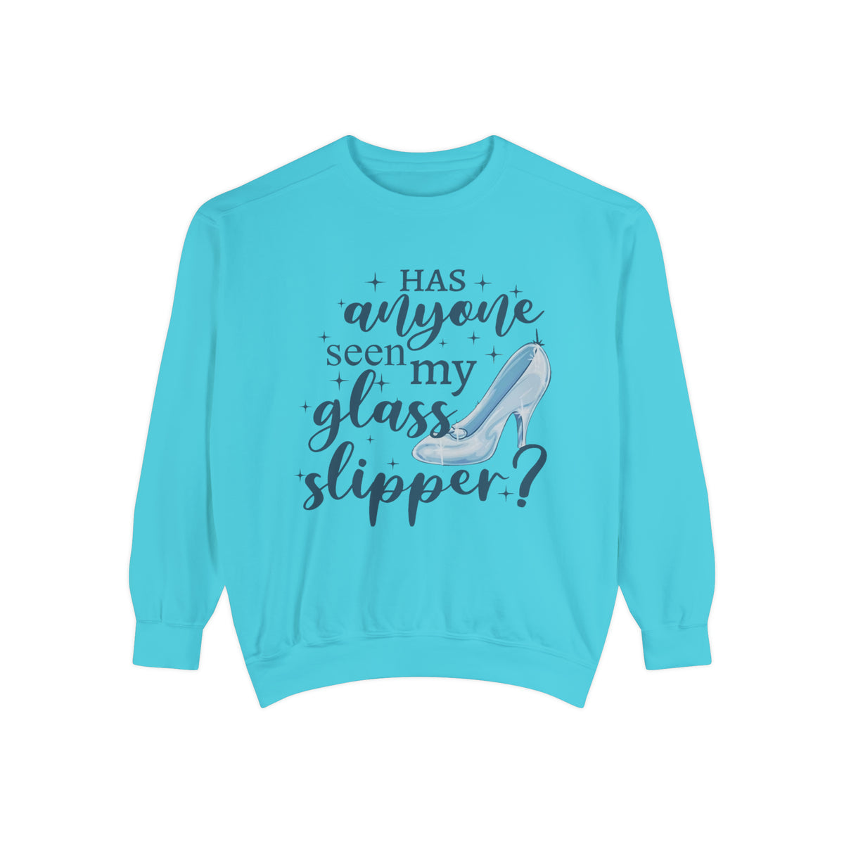 Has Anyone Seen My Glass Slipper Comfort Colors Unisex Garment-Dyed Sweatshirt
