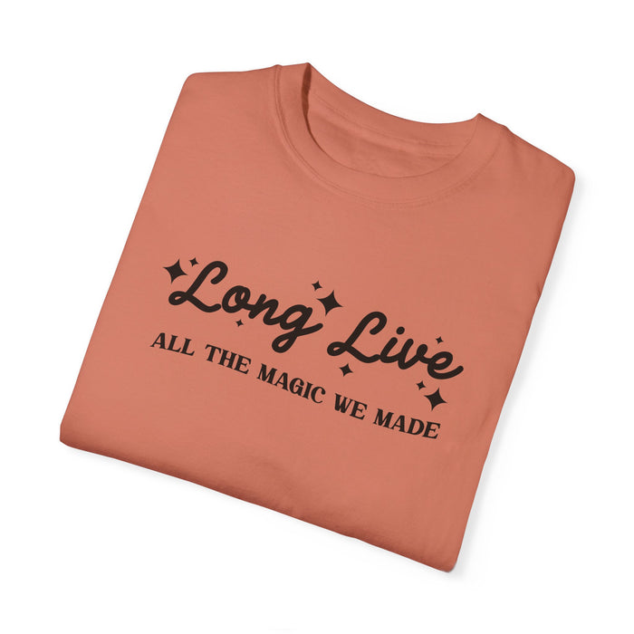 Long Live All The Magic We Made Comfort Colors Unisex Garment-Dyed T-shirt