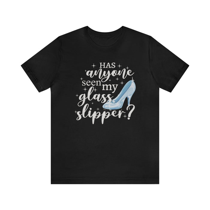 Has Anyone Seen My Glass Slipper Bella Canvas Unisex Jersey Short Sleeve Tee