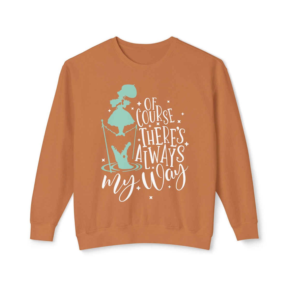 Of Course There's Always My Way Unisex Lightweight Comfort Colors Crewneck Sweatshirt